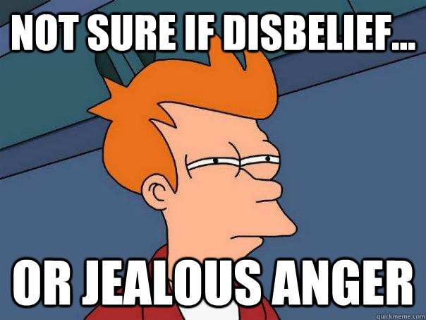 Not sure if disbelief... or jealous anger - Not sure if disbelief... or jealous anger  Futurama Fry