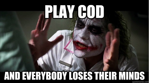 Play COD And everybody loses their minds  Joker Mind Loss