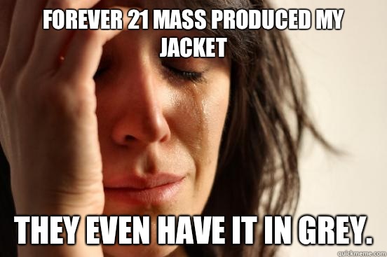 Forever 21 mass produced my jacket They even have it in grey.  First World Problems