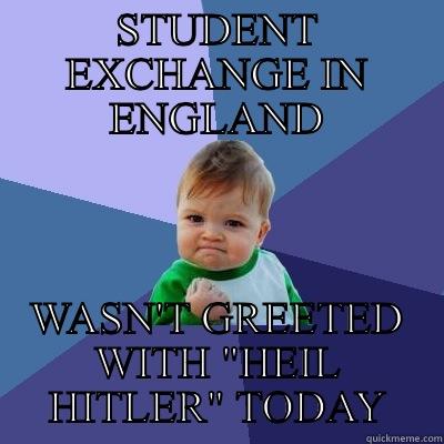 STUDENT EXCHANGE IN ENGLAND WASN'T GREETED WITH 