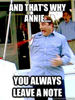 And That's why Annie.... You always leave a note  
