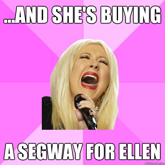 ...and she's buying a Segway for ellen  Wrong Lyrics Christina