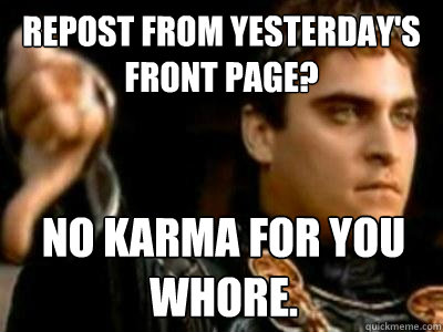 Repost from yesterday's front page? No karma for you 
whore.  Downvoting Roman