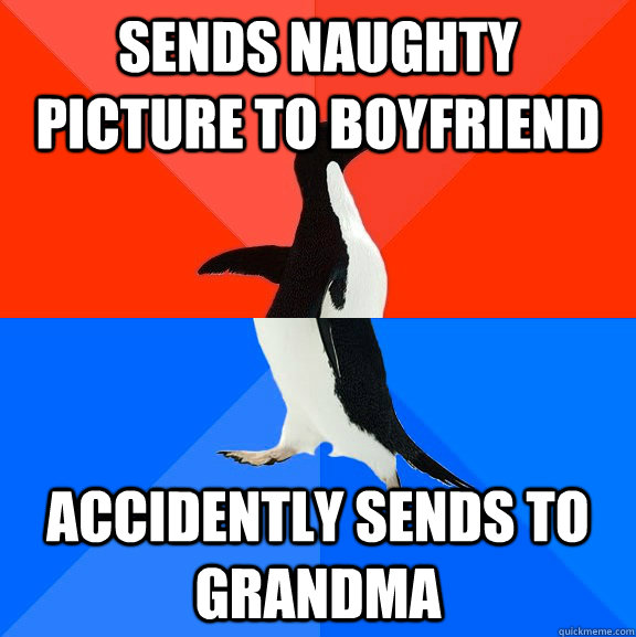 Sends naughty picture to boyfriend Accidently sends to grandma  Socially Awesome Awkward Penguin
