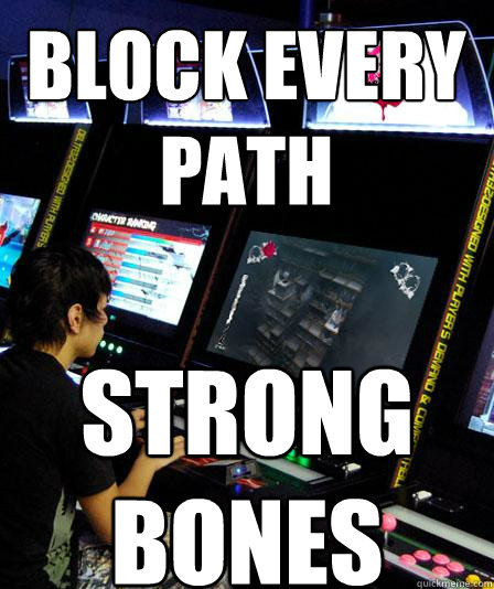 Block every path Strong
BONES  CATHERINECOMPETITIVE