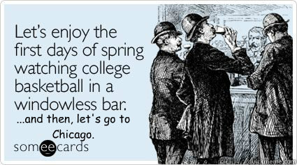 ...and then, let's go to Chicago. - ...and then, let's go to Chicago.  spring break