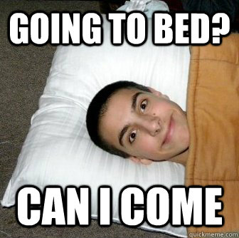 Going to bed? Can i come  - Going to bed? Can i come   Misc