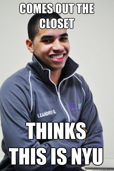 comes out the closet thinks this is NYU  Excited Poly Kid