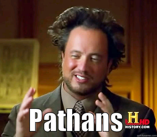  PATHANS Ancient Aliens