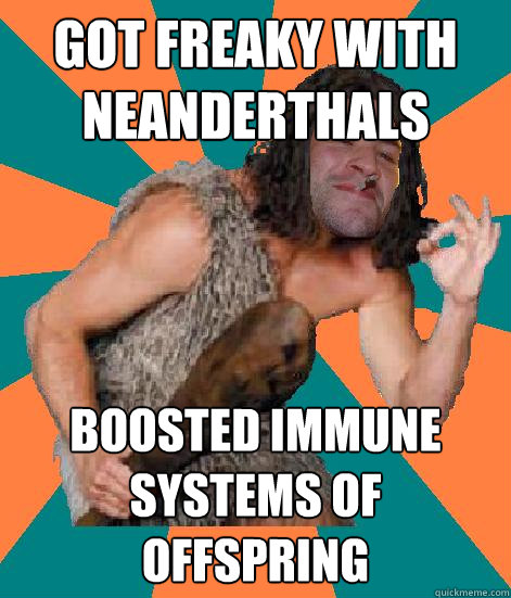 got freaky with Neanderthals boosted immune systems of offspring  Good Guy Grog