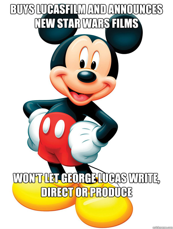 Buys Lucasfilm and announces new Star Wars Films Won't let George Lucas write, direct or produce - Buys Lucasfilm and announces new Star Wars Films Won't let George Lucas write, direct or produce  Disney