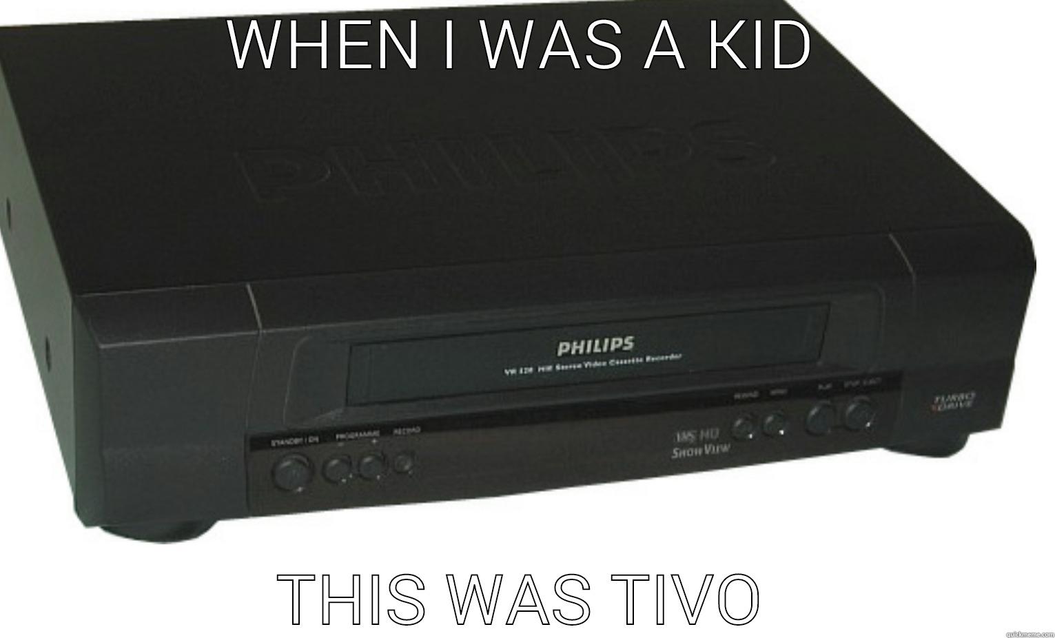 WHEN I WAS A KID THIS WAS TIVO Misc
