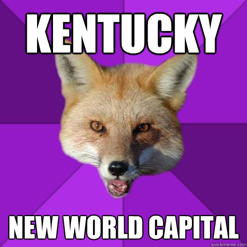 Kentucky New world capital  Forensics Fox