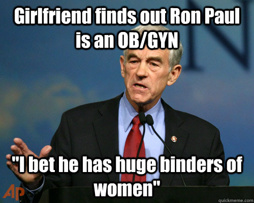 Girlfriend finds out Ron Paul is an OB/GYN 