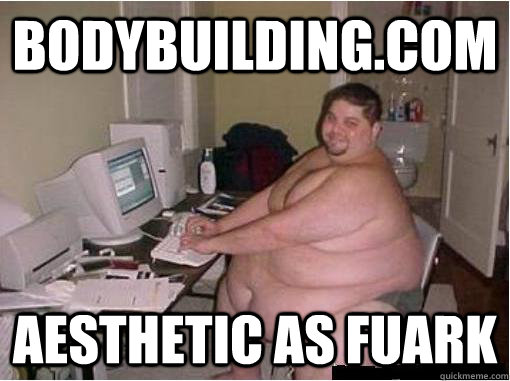 BODYBUILDING.COM AESTHETIC AS FUARK  