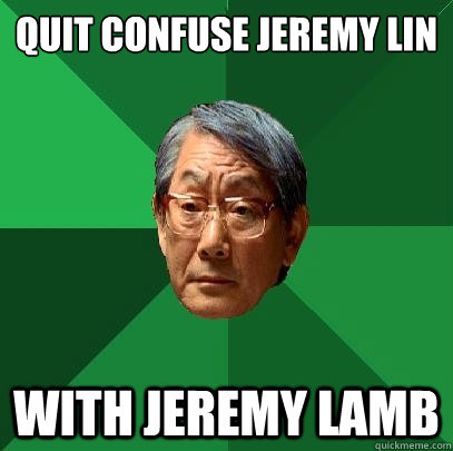 Quit confuse Jeremy Lin With Jeremy Lamb  High Expectations Asian Father