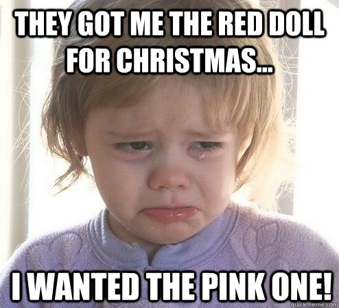 They got me the red doll for christmas... I wanted the pink one! - They got me the red doll for christmas... I wanted the pink one!  Sobbing Baby
