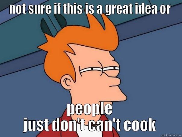 NOT SURE IF THIS IS A GREAT IDEA OR PEOPLE JUST DON'T CAN'T COOK Futurama Fry