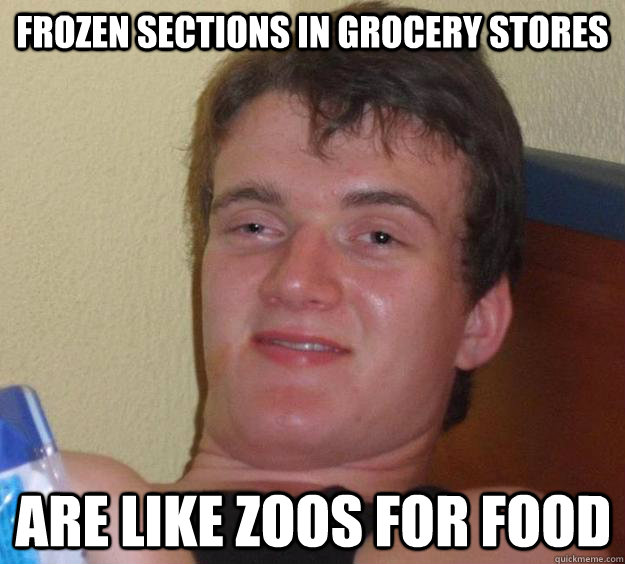 Frozen sections in grocery stores are like zoos for food  10 Guy