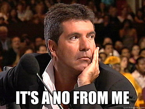  IT'S A NO FROM ME -  IT'S A NO FROM ME  Simon Cowell