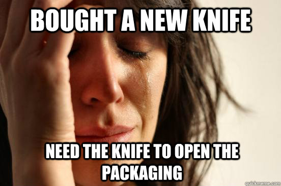 Bought a new knife need the knife to open the packaging - Bought a new knife need the knife to open the packaging  First World Problems