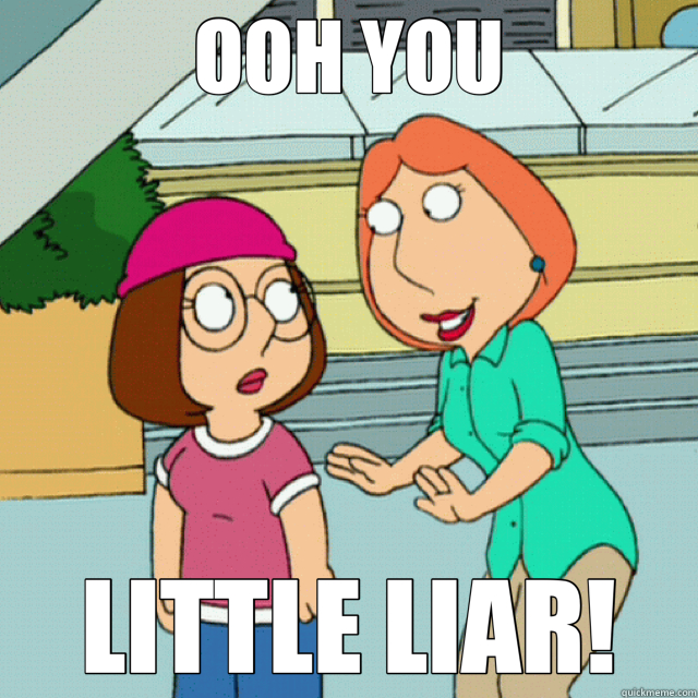 OOH YOU LITTLE LIAR! - OOH YOU LITTLE LIAR!  family guy