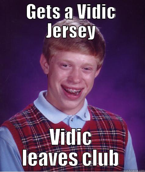 GETS A VIDIC JERSEY VIDIC LEAVES CLUB Bad Luck Brian