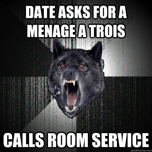 Date asks for a Menage a Trois Calls Room Service  Insanity Wolf
