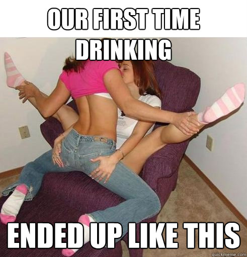 our first time drinking ended up like this  Funny Girls