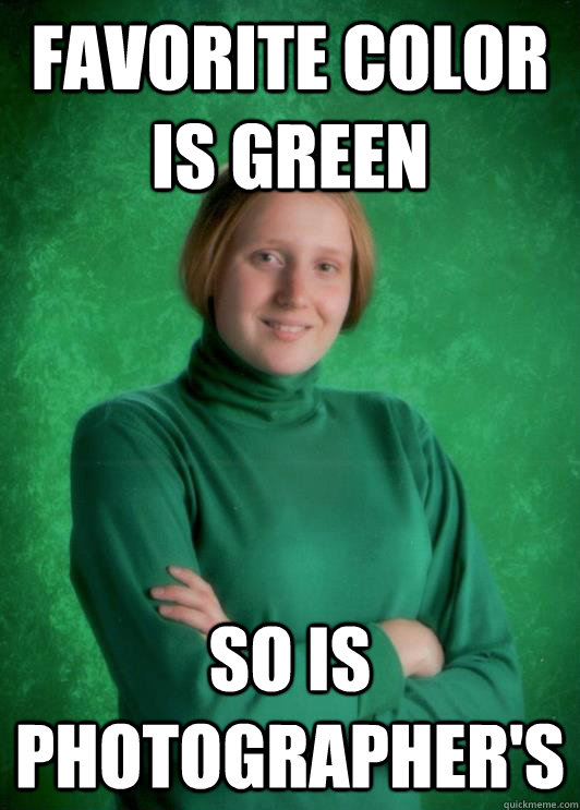 Favorite color is green so is photographer's - Favorite color is green so is photographer's  Bad Luck Breanne