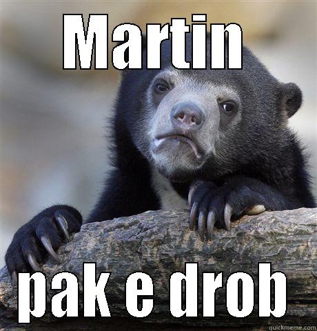 MARTIN PAK E DROB Confession Bear