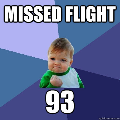 missed flight 93  Success Kid