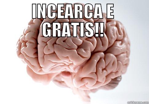 CREIERU!! E GRATIS FOLOSTESTE-L:) - INCEARCA E GRATIS!!  Scumbag Brain