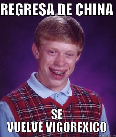REGRESA DE CHINA  SE VUELVE VIGOREXICO Bad Luck Brian