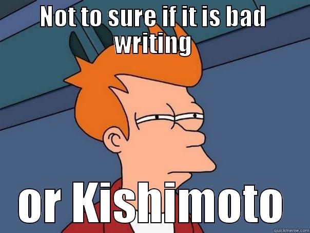 Hate on bad writing - NOT TO SURE IF IT IS BAD WRITING OR KISHIMOTO Futurama Fry