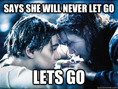 Says she will never let go lets go - Says she will never let go lets go  Not so overly attached original girlfriend