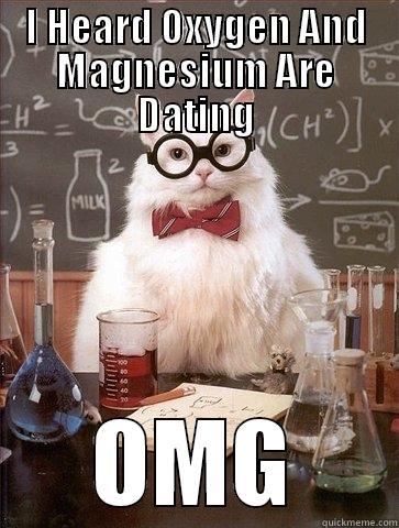 I HEARD OXYGEN AND MAGNESIUM ARE DATING OMG Chemistry Cat