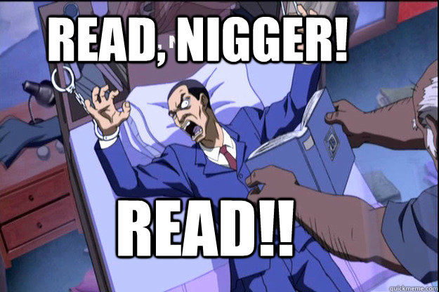 ReAD, NIGGER!  READ!! - ReAD, NIGGER!  READ!!  Black Man Trying to Read