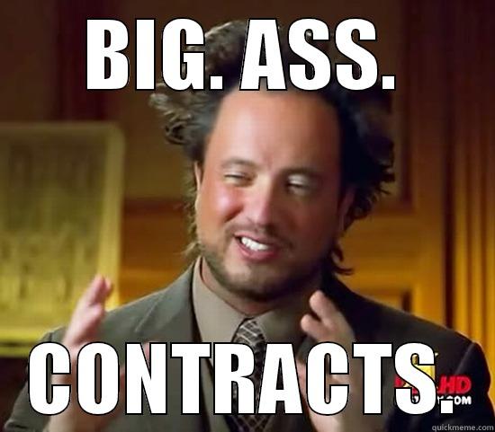 BIG. ASS. CONTRACTS. Ancient Aliens