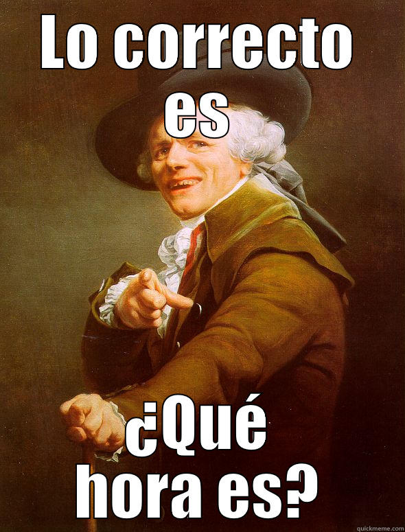LO CORRECTO ES ¿QUÉ HORA ES? Joseph Ducreux