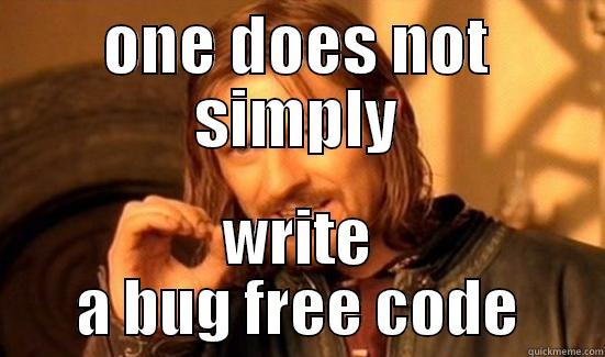 ONE DOES NOT SIMPLY WRITE A BUG FREE CODE Boromir