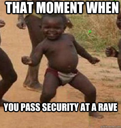 That moment when  you pass security at a rave   dancing african baby