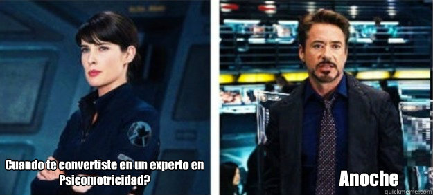 ¿Cuando te convertiste en un experto en Psicomotricidad? Anoche - ¿Cuando te convertiste en un experto en Psicomotricidad? Anoche  Stark is a true engineer