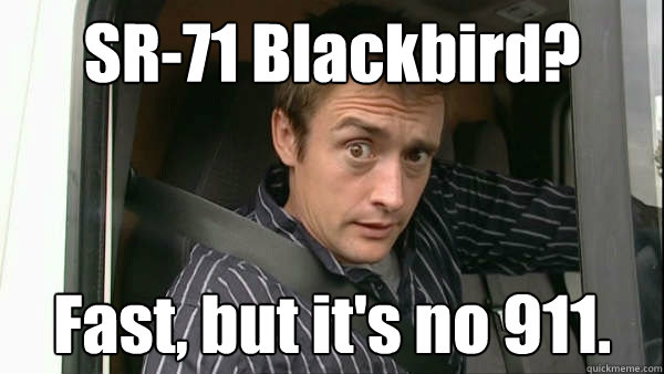SR-71 Blackbird? Fast, but it's no 911.  Fanboy Richard Hammond