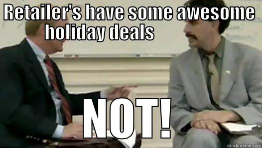 RETAILER'S HAVE SOME AWESOME HOLIDAY DEALS                  NOT! Misc