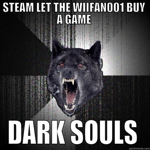 STEAM LET THE WIIFAN001 BUY A GAME DARK SOULS Insanity Wolf