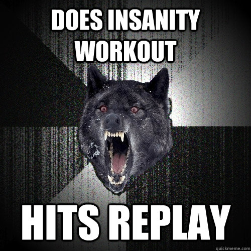 Does insanity workout hits replay  Insanity Wolf
