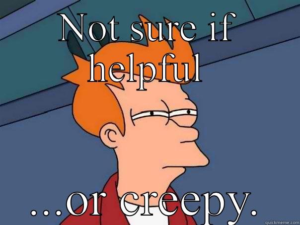 NOT SURE IF HELPFUL ...OR CREEPY. Futurama Fry
