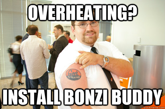 Overheating? install bonzi buddy - Overheating? install bonzi buddy  GeekSquad Gus