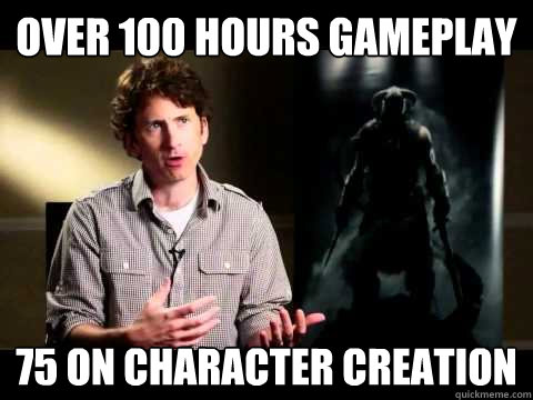 OVER 100 hours gameplay 75 on character creation  skyrim